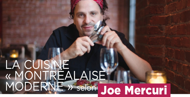 La cuisine « montréalaise moderne » selon Joe Mercuri