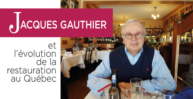 Jacques Gauthier et l’évolution de la restauration au Québec