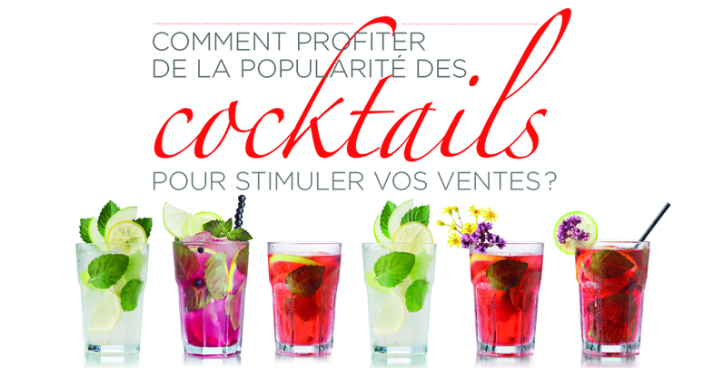 Comment profiter de la popularité des cocktails pour stimuler vos ventes ?