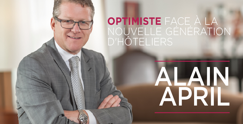 Alain April : Optimiste face à la nouvelle génération d’hôteliers